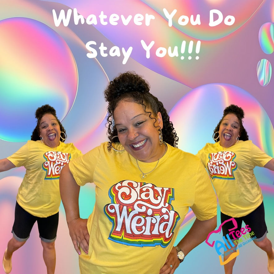 Stay Weird Always (Adult)