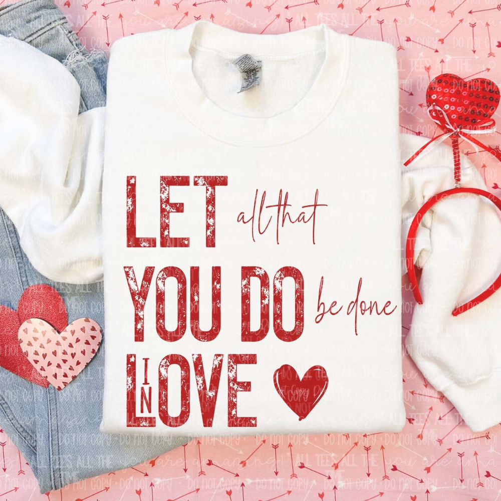 Let All That You Do Be Done In Love