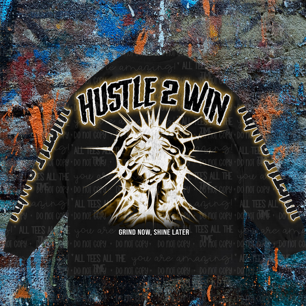 Hustle 2 Win - Grind Now Shine Later – All Tees All The Time