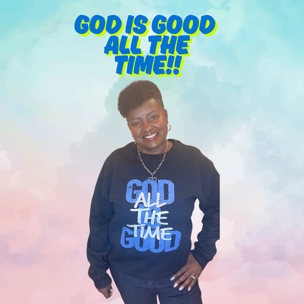 God Is Good All The Time!