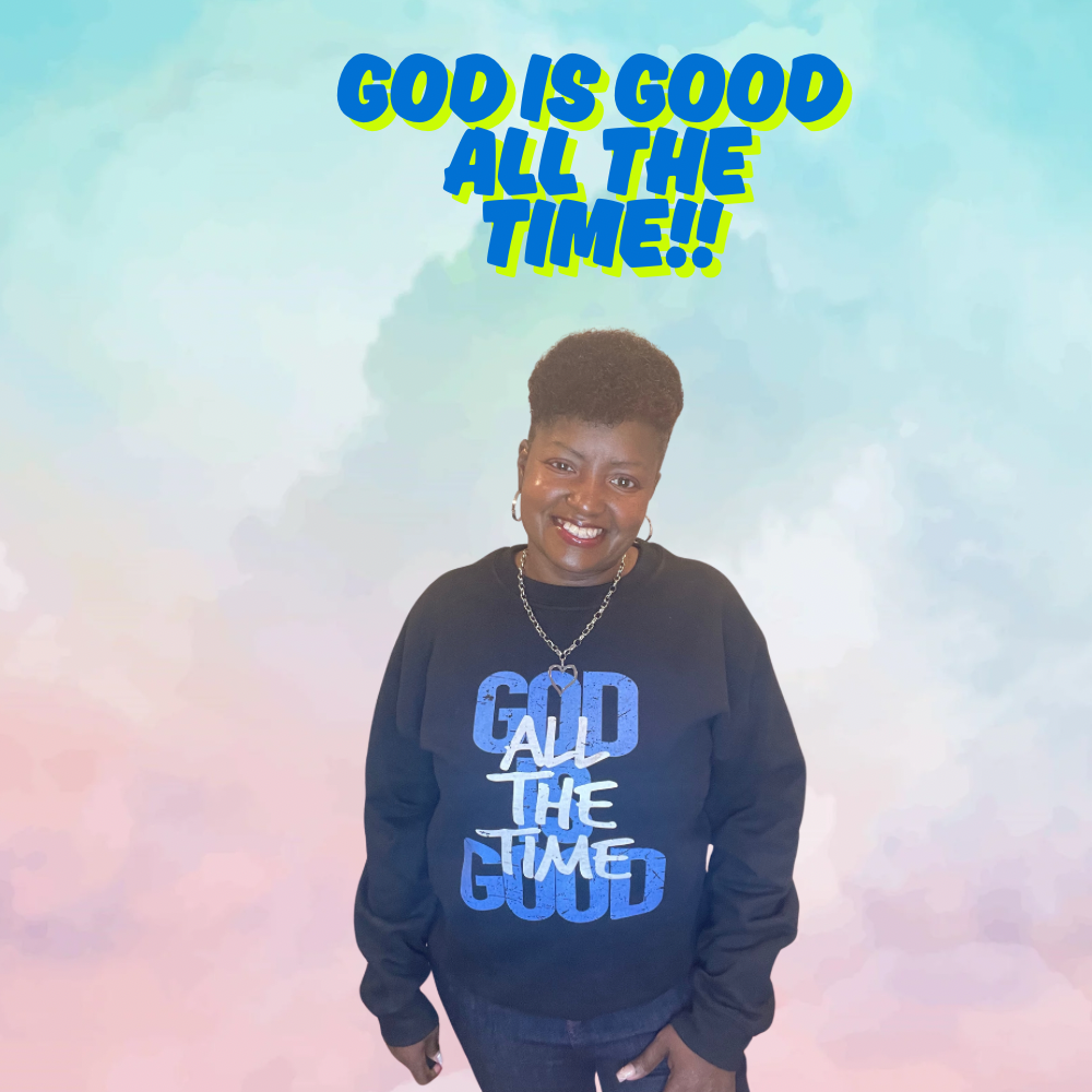 God Is Good All The Time!