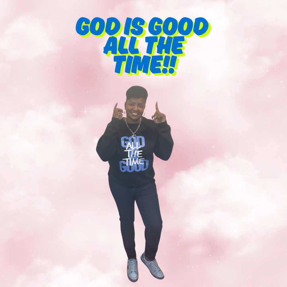 God Is Good All The Time!