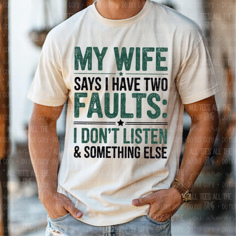 My Wife Says I have Two Faults