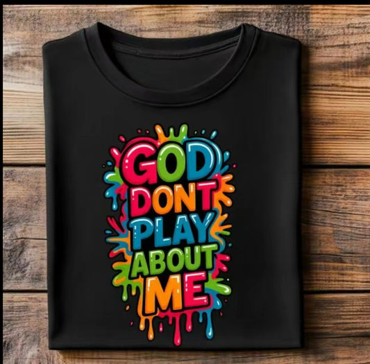 God Don’t Play About Me