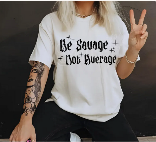 Be Savage Not Average